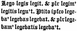 Lego legis legit. & plr legim’
 legitis legu’t Ptito ipfco legeba’
 legebas legebat, & plrlegebam’
 legebatis legeba’t